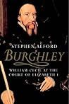 Burghley: William Cecil at the Court of Elizabeth I Burghley: William Cecil at the Court of Elizabeth I
