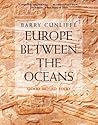 Europe Between the Oceans by Barry Cunliffe