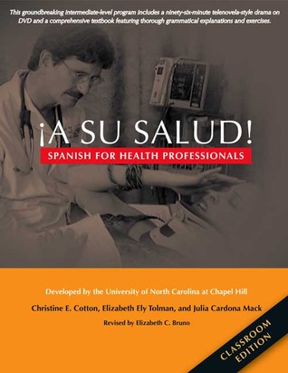 ¡A Su Salud!: Spanish for Health Professionals, Classroom Edition