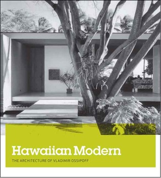 Hawaiian Modern: The Architecture of Vladimir Ossipoff (Hardcover)