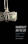 Immortality and the Law: The Rising Power of the American Dead Immortality and the Law: The Rising Power of the American Dead