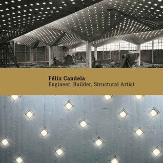 Félix Candela: Engineer, Builder, Structural Artist (Paperback)