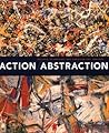 Action/Abstraction: Pollock, de Kooning, and American Art, 1940-1976