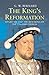 The King’s Reformation: Henry VIII and the Remaking of the English Church