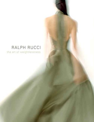 Ralph Rucci: The Art of Weightlessness (Hardcover)