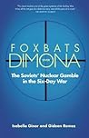 Foxbats over Dimona: The Soviets' Nuclear Gamble in the Six-Day War Foxbats over Dimona: The Soviets' Nuclear Gamble in the Six-Day War