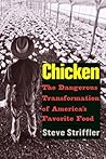 Chicken: The Dangerous Transformation of America's Favorite Food Chicken: The Dangerous Transformation of America's Favorite Food