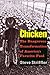 Chicken: The Dangerous Transformation of America's Favorite Food