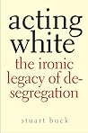 Acting White: The...