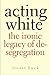 Acting White by Stuart  Buck
