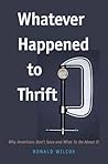 Whatever Happened to Thrift?: Why Americans Don't Save and What to Do about It