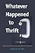 Whatever Happened to Thrift?: Why Americans Don't Save and What to Do about It