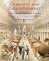 Curiosity and Enlightenment by Arthur MacGregor