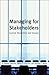 Managing for Stakeholders: ...