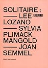 Solitaire: Lee Lozano, Sylvia Plimack Mangold, Joan Semmel