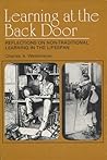 Learning at the Back Door: Reflections on Non-Traditional Learning in the Lifespan