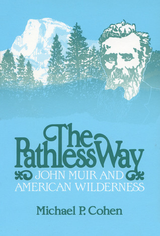 The Pathless Way: John Muir and American Wilderness