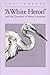 White Heron (Wisconsin Project on American Writers)