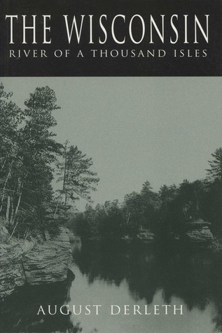 The Wisconsin: River of a Thousand Isles (Rivers of America, #18)