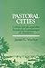 Pastoral Cities: Urban Ideals (History of American Thought and Culture)