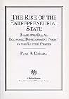 The Rise of the Entrepreneurial State: State and Local Economic Development Policy in the United States (La Follette Public Policy Series)