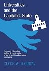Universities and the Capitalist State: Corporate Liberalism and the Reconstruction of American Higher Education, 1894-1928 (History of American Thought and Culture) Universities and the Capitalist State: Corporate Liberalism and the Reconstruction of American Higher Education, 1894-1928 (History of American Thought and Culture)