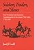 Soldiers Traders and Slaves: State Formation and Economic Transformation in the Greater Nile Valley, 1700-1885