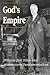 God's Empire by William Vance Trollinger God's Empire by William Vance Trollinger
