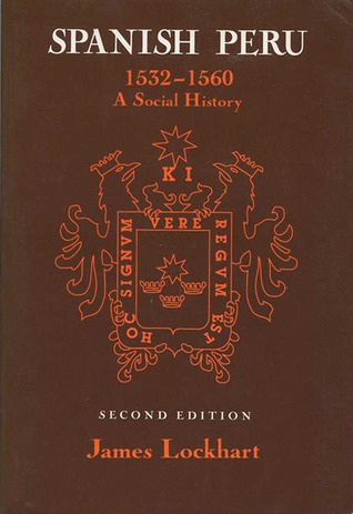 Spanish Peru, 1532-1560: A Social History (Paperback)