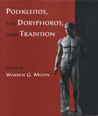 Polykleitos, the Doryphoros, and Tradition (Wisconsin Studies in Classics)
