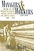 Managers and Workers: Origins of the Twentieth-Century Factory System in the United States, 1880-1920