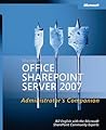 Microsoft® Office SharePoint® Server 2007 Administrator's Companion