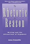 The Rhetoric of Reason: Writing and the Attractions of Argument (Rhetoric of the Human Sciences)