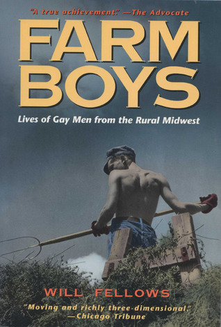 Farm Boys: Lives of Gay Men from the Rural Midwest (Paperback)