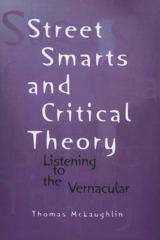 Street Smarts and Critical Theory: Listening to the Vernacular (Wisconsin Project on American Writers)