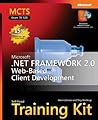MCTS Self-Paced Training Kit (Exam 70-528): Microsoft® .NET Framework 2.0 Web-Based Client Development (Pro Certification) MCTS Self-Paced Training Kit (Exam 70-528): Microsoft® .NET Framework 2.0 Web-Based Client Development (Pro Certification)