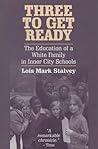 Three to Get Ready: The Education of a White Family in Inner City Schools