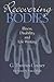 Recovering Bodies: Illness, Disability, and Life Writing (Wisconsin Studies in Autobiography)