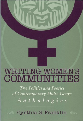Writing Women's Communities: The Politics and Poetics of Contemporary Multi-Genre Anthologies