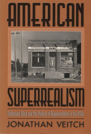 American Superrealism: Nathanael West and the Politics of Representation in the 1930s (Wisconsin Project on American Writers)