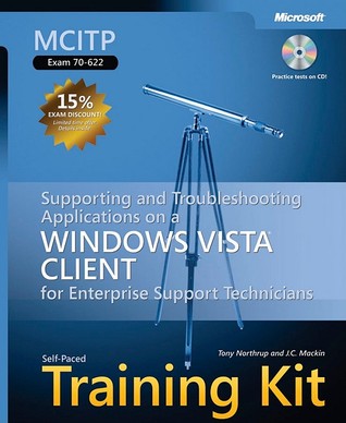 MCITP Self-Paced Training Kit (Exam 70-622): Supporting and Troubleshooting Applications on a Windows Vista Client for Enterprise Support Technicians (Pro - Certification)