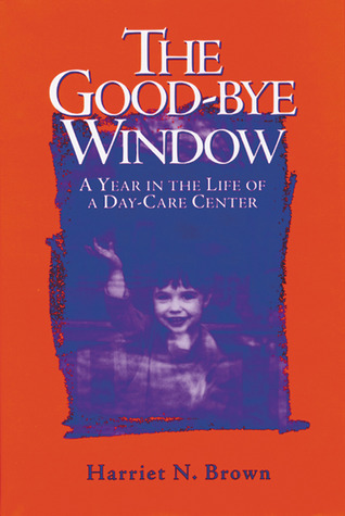 The Good-bye Window: A Year in the Life of a Day-Care Center