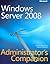 Windows Server® 2008 Administrator's Companion