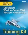 MCTS Self-Paced Training Kit (Exam 70-642): Configuring Windows Server® 2008 Network Infrastructure