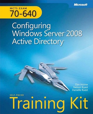 MCTS Self-Paced Training Kit (Exam 70-640): Configuring Windows Server 2008 Active Directory