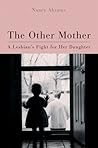 The Other Mother: A Lesbian's Fight for Her Daughter (Living Out: Gay and Lesbian Autobiographies)