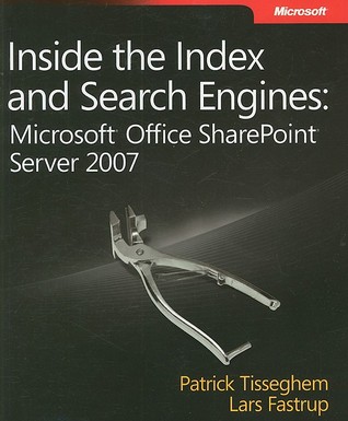 Inside the Index and Search Engines: Microsoft® Office SharePoint® Server 2007 (Paperback)