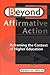 Beyond Affirmative Action: Reframing the Context of Higher Education