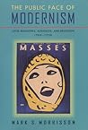 The Public Face of Modernism: Little Magazines, Audiences, and Reception, 1905-1920 The Public Face of Modernism: Little Magazines, Audiences, and Reception, 1905-1920