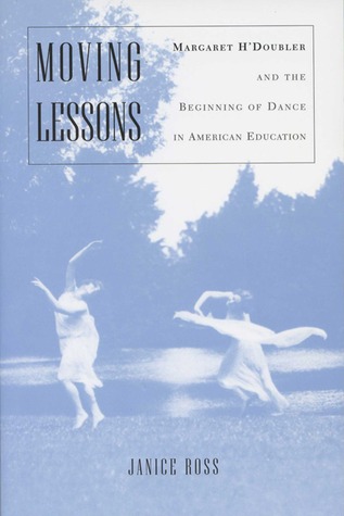 Moving Lessons: Margaret H'Doubler and the Beginning of Dance in American Education (Paperback)